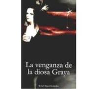 Venganza De La Diosa Graya - Miguel González, Rafael Miguel González, Rafael (Auteur)