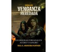 Venganza Heredada: ¡Guerreras Forjadas En Acero Y Sangre!: 3 (Rebelión)