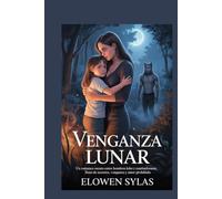 Venganza lunar: Un romance oscuro entre hombres lobo y cambiaformas, lleno de secretos, venganza y amor prohibido.