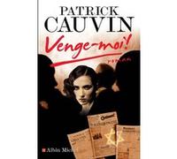 Patrick Cauvin – Venge-moi ! – Roman – Broché – Les Éditions Albin Michel