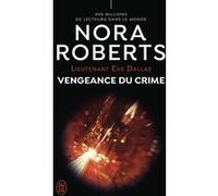 Vengeance du crime Nora Roberts (Auteur), Guillaume Le Pennec (Traduction)