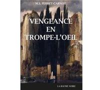 Vengeance en trompe-l'oeil Perret-carnot m.s. (Auteur)