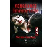 Vengeance immortelle - Tome I - Nicolas Bordage - Le Lys Bleu - broché - Roman