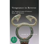 Vengeance in Reverse: The Tangled Loops of Violence, Myth, and Madness