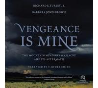 Vengeance Is Mine: The Mountain Meadows Massacre and Its Aftermath