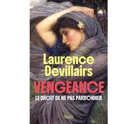 Vengeance Le droit de ne pas pardonner - Laurence Devillairs - Stock - broché - Essai