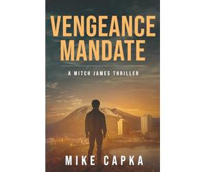 VENGEANCE MANDATE: A MITCH JAMES THRILLER