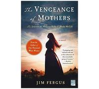 The Vengeance of Mothers: The Journals of Margaret Kelly & Molly McGill