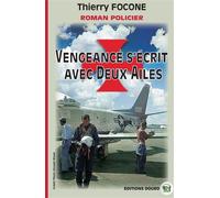 Vengeance s'écrit avec Deux Ailes - Thierry Focone - Douro - broché - Roman