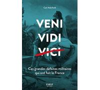 Veni, Vidi, ... Ces grandes défaites militaires qui ont fait la France