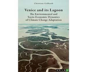 Venice and its Lagoon. The Environmental and Socio-Economic Dynamics of Climate Change Adaptation: A Transformational Governance Model for Pathway Assessment and Creation