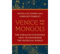 Venice and the Mongols The Eurasian Exchange That Transformed the Medieval World - Sylvia Notini - Princeton University Press - ebook (ePub) - Livre