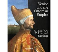 Venice and the Ottoman Empire: A Tale of Art, Culture, and Exchange