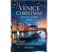 Venice Christmas Travel Guide 2025: Discover the Floating City's Most Magical Holiday Season with Local Secrets, Festive Itineraries, and Insider Tips