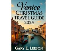 Venice Christmas Travel Guide 2025: Embark on a Magical Holiday Odyssey Through Canals of Romance, Historic Splendors, Culinary Delights, and Festive Adventures in the Heart of Italy's Lagoon Jewel