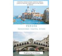 Venice Christmas travel guide: A Magical Winter Escape Through Canals, Lights & Festive Traditions in the Heart of Venice