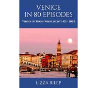 VENICE IN 80 EPISODES: Voices of Those Who Lived It 421 - 2025