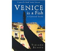 Venice is a Fish: A Cultural Guide