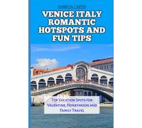 VENICE ITALY ROMANTIC HOTSPOTS AND FUN TIPS: Top Vacation Spots for Valentine, Honeymoon and Family Travel