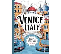 Venice Italy Travel Journal for Kids: With Prompts to Record Your Big Adventures