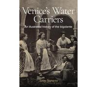 Venice’s Water Carriers: An Illustrated History of the Bigolante