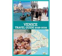 VENICE TRAVEL GUIDE 2025-2026: Beyond the Gondolas: Authentic Experiences & Smart Budgeting for 2025-2026.