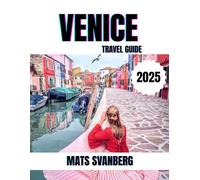 VENICE TRAVEL GUIDE 2025: A comprehensive and up to date guide on everything you need to know about Venice, what to do and what not to do. (complete colour picture)
