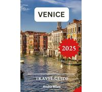 Venice Travel Guide 2025: A Step-by-step Complete Handbook to Explore the Top Attractions and Hidden Gems of Italy’s Enchanting City with Recommended Itineraries and Maps.