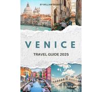 VENICE TRAVEL GUIDE 2025: Explore Venice Like a Local