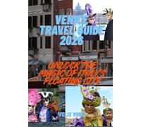 Venice Travel Guide 2026: Unlock the Magic of Italy’s Floating City