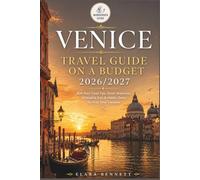 VENICE TRAVEL GUIDE ON A BUDGET 2026/2027: Safe Solo Travel Tips, Smart Itineraries, Affordable Eats & Hidden Gems for First-Time Travelers