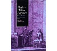 Venice's Hidden Enemies, Studies on the History of Society and Culture, No 16 John Jeffries Martin (Auteur)
