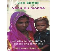 Venir Au Monde - Les Rites De L'enfantement Sur Les Cinq Continents