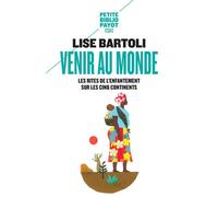 Venir au monde: Les rites de l'enfantement sur les cinq continents