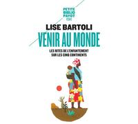 Venir au monde: Les rites de l'enfantement sur les cinq continents