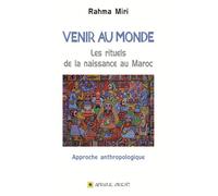 Venir au monde les rituels d Approche anthropologique - Rahma Miri - Afrique Orient Eds - relié - Essai