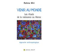 VENIR AU MONDE : Les rituels de la naissance au Maroc