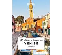 Venise - 500 Adresses Et Lieux Secrets