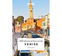 Venise - 500 adresses et lieux secrets