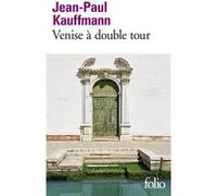 Venise à double tour Jean Paul Kauffmann (Auteur)