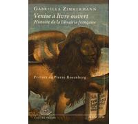 Venise À Livre Ouvert - Histoire De La Librairie Française