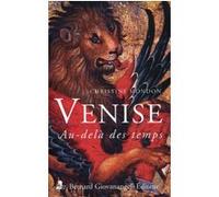 Venise au-delà des temps Christine Mondon (Auteur)
