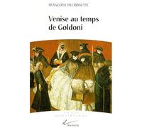 Venise au temps de Goldoni de Decroisette. Françoise (1999) Broché