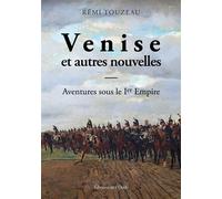 Venise, et autres nouvelles : Aventures sous le Premier Empire
