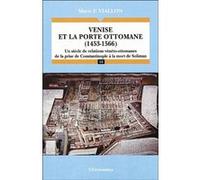 Venise et la porte ottomane (1453-1566) Marie F. Viallon (Auteur)