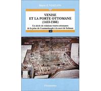 Venise et la porte ottomane (1453-1566) Un siècle de relations vénéto-ottomanes. De la prise de Constantinople à la mort de Soliman. - Marie F. Viallon - Economica - broché - Livre