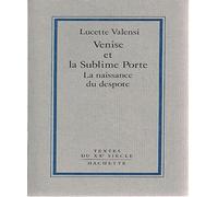 Venise et la Sublime Porte: La naissance du despote