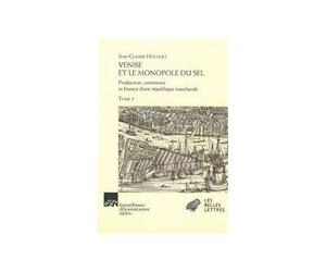 Venise et le monopole du sel - Tomes I & II Production, commerce et finance d'une République marchande - Jean-Claude Hocquet - Belles Lettres - broché - Essai