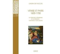 Venise et Paris 1600-1700: La peinture vénitienne et la France : fortune et dialogues