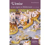 Venise et son empire en Méditerranée. IX-XVe siècle IXème -XVème siècles - Bernard Doumerc - Ellipses - broché - Essai